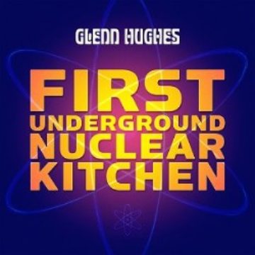 Glenn Hughes – First Underground Nuclear Kitchen