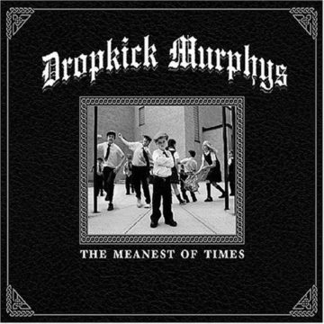 Dropkick Murphys – The Meanest Of Life