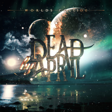 Dead By April – Worlds Collide