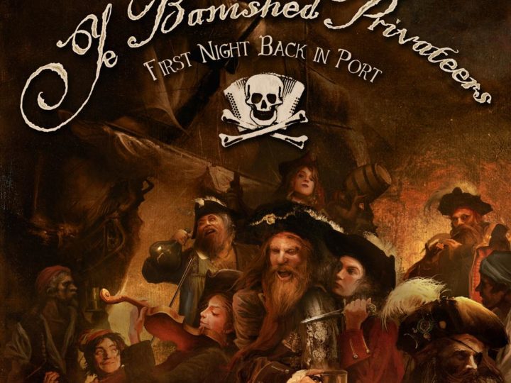 Ye Banished Privateers – First Night Back In Port