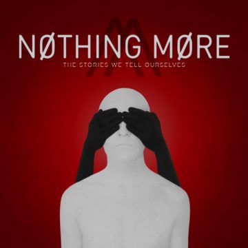 Nothing More – The Stories We Tell Ourselves