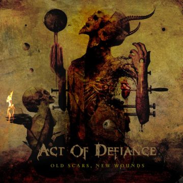 Act Of Defiance – Old Scars, New Wounds