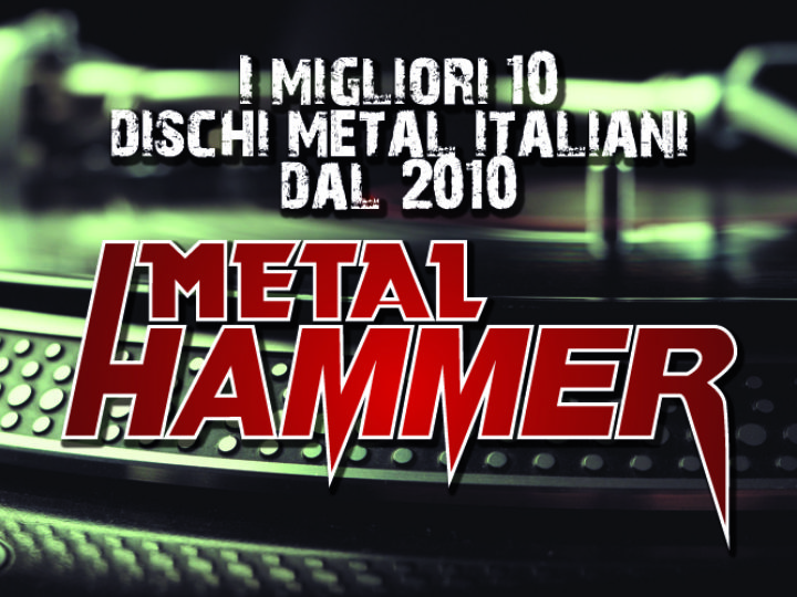 I 10 migliori album metal italiani dal 2010 secondo Metal Hammer Italia