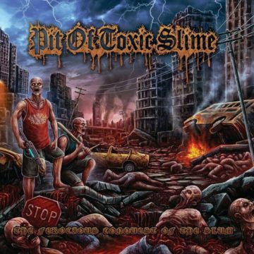 Pit Of Toxic Slime – The Ferocious Conquest Of The Slum