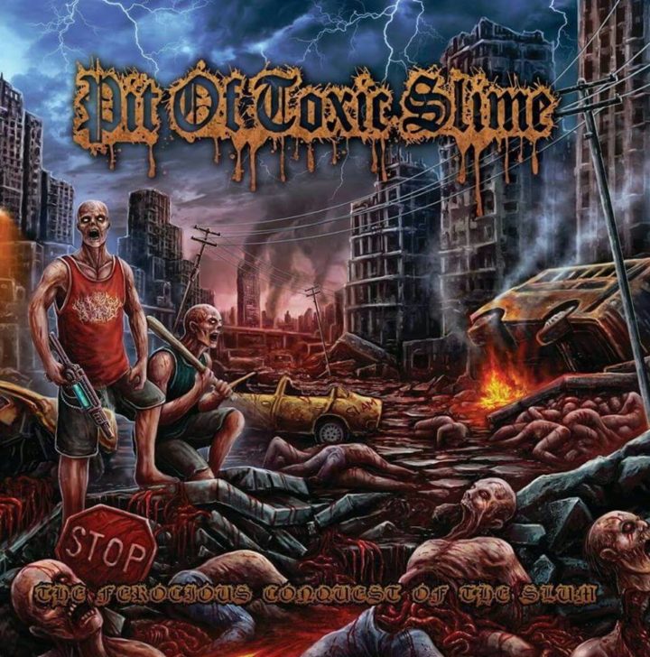 Pit Of Toxic Slime – The Ferocious Conquest Of The Slum
