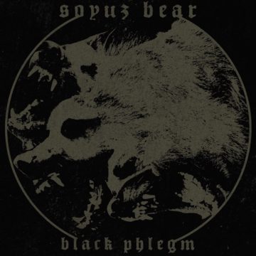 Soyuz Bear – Black Phlegm
