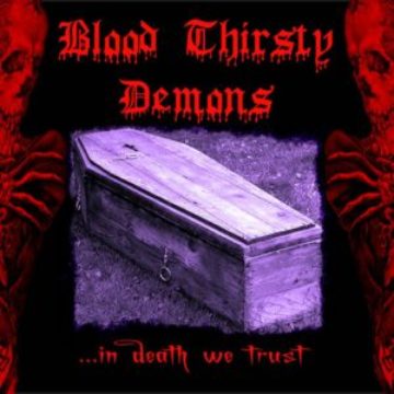 Blood Thirsty Demons – … In Death We Trust