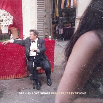 Spanish Love Songs – Brave Faces Everyone