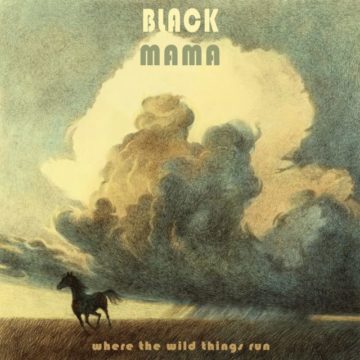 Black Mama – Where The Wild Things Run