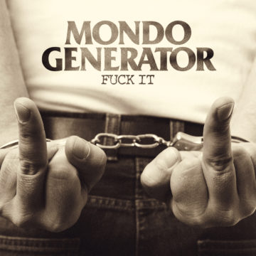 Mondo Generator – Fuck It