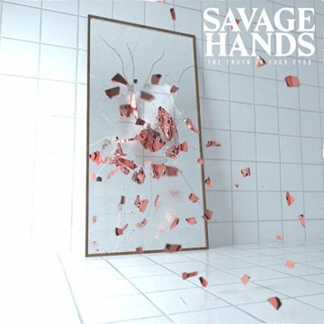 Savage Hands – The Truth In Your Eyes