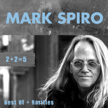 Mark Spiro – 2+2 = 5: Best Of + Rarities