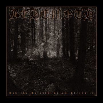 Behemoth – And The Forests Dream Eternally