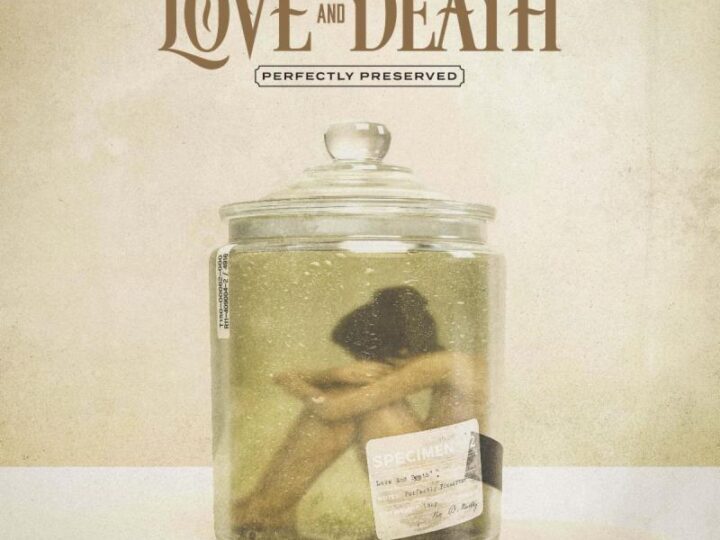 Love And Death – Perfectly Preserved