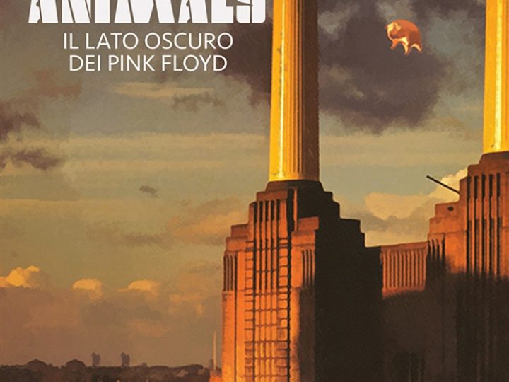 Animals -Il Lato Oscuro Dei Pink Floyd