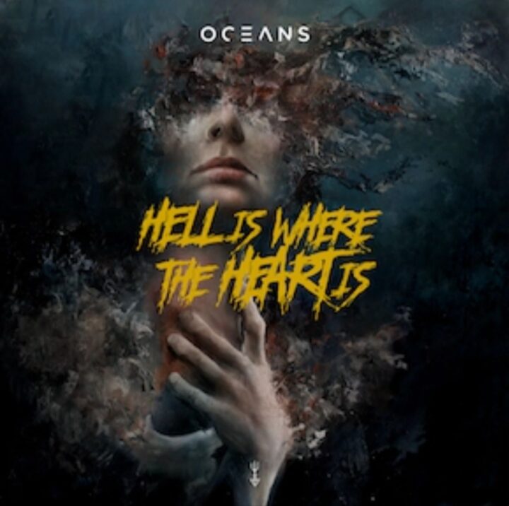 Oceans – Hell Is Where The Heart Is