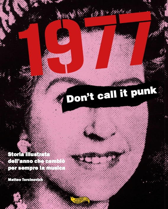 The Library (46) -1977 Don’t Call it Punk (Storia illustrata dell’anno che cambiò per sempre la musica)