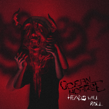 Oceanhoarse – Heads Will Roll