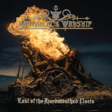 Vantablack Warship – Last of the Hardmouthed Poets